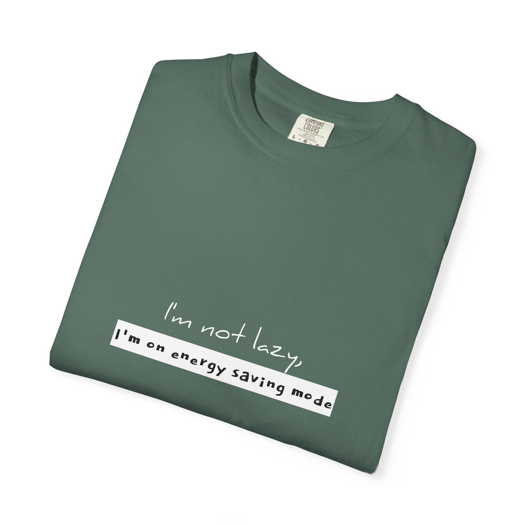 I'm not lazy, I'm on energy saving mode T-shirt