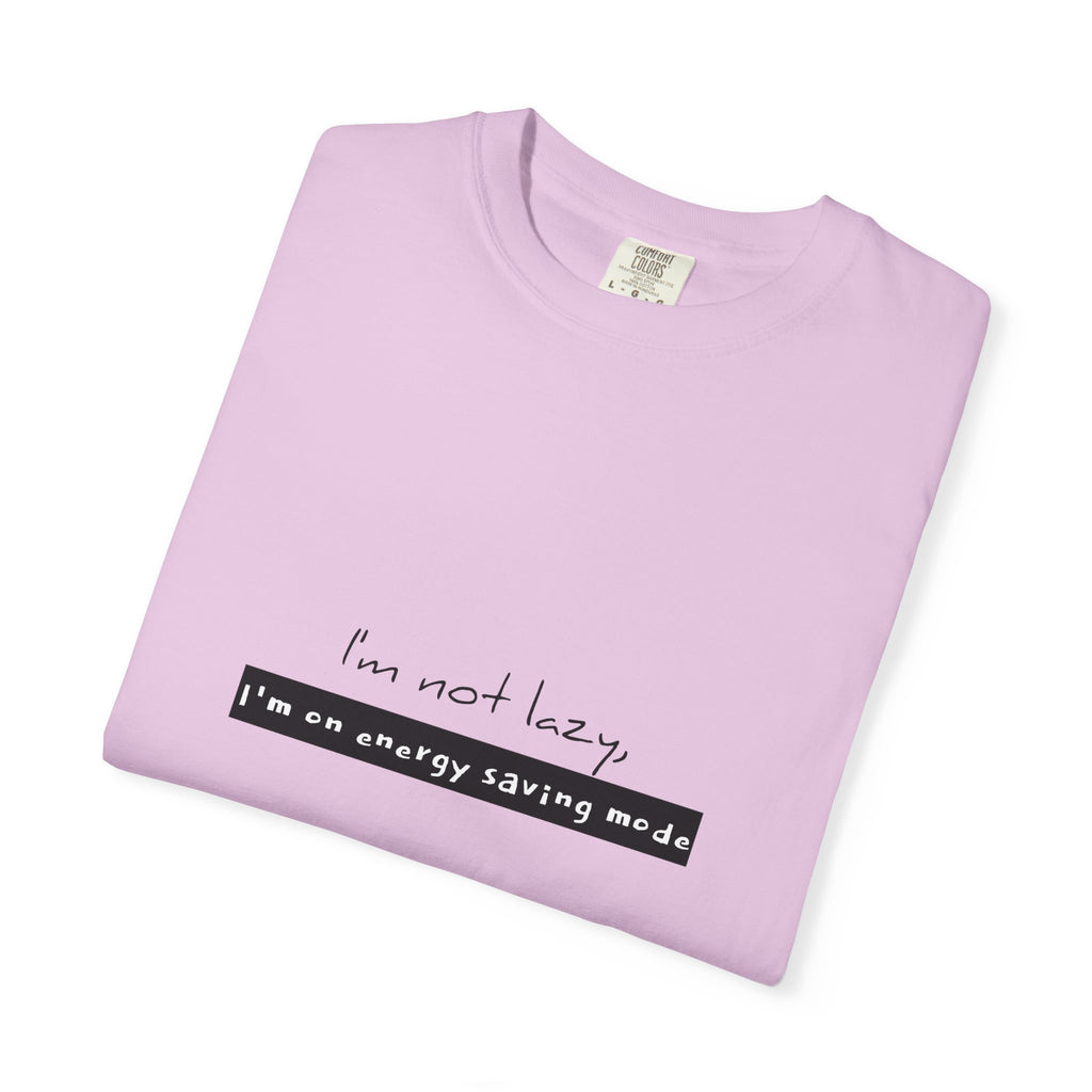 I'm not lazy, I'm on energy saving mode T-shirt