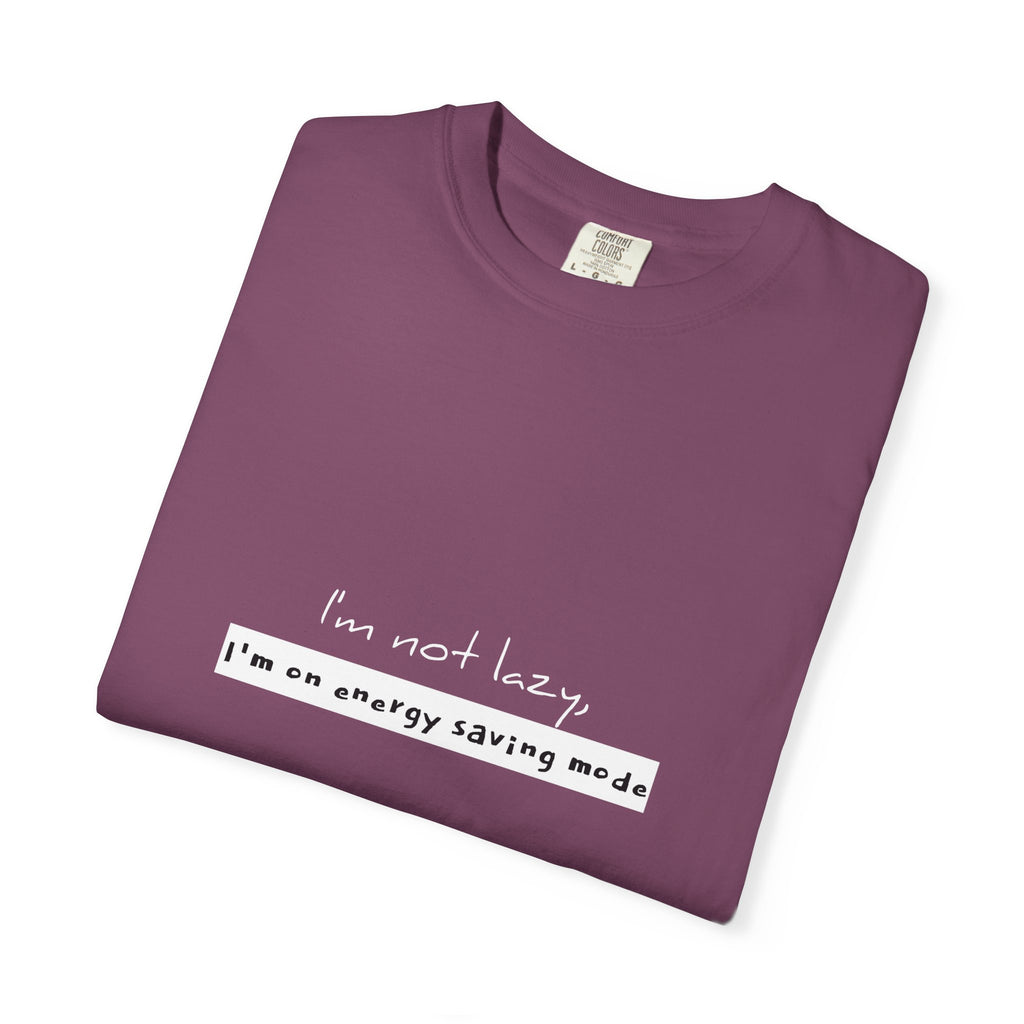 I'm not lazy, I'm on energy saving mode T-shirt