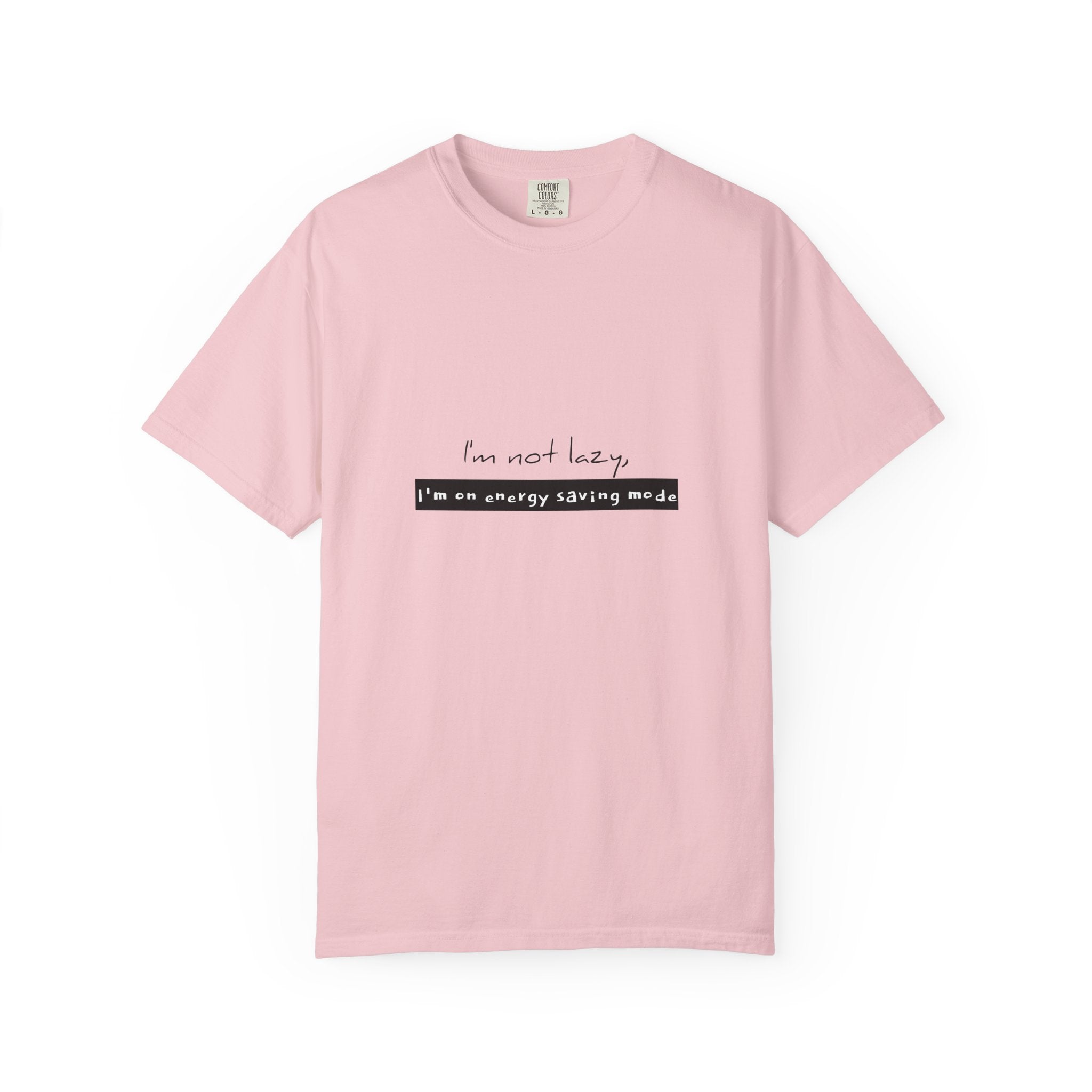 I'm not lazy, I'm on energy saving mode T-shirt