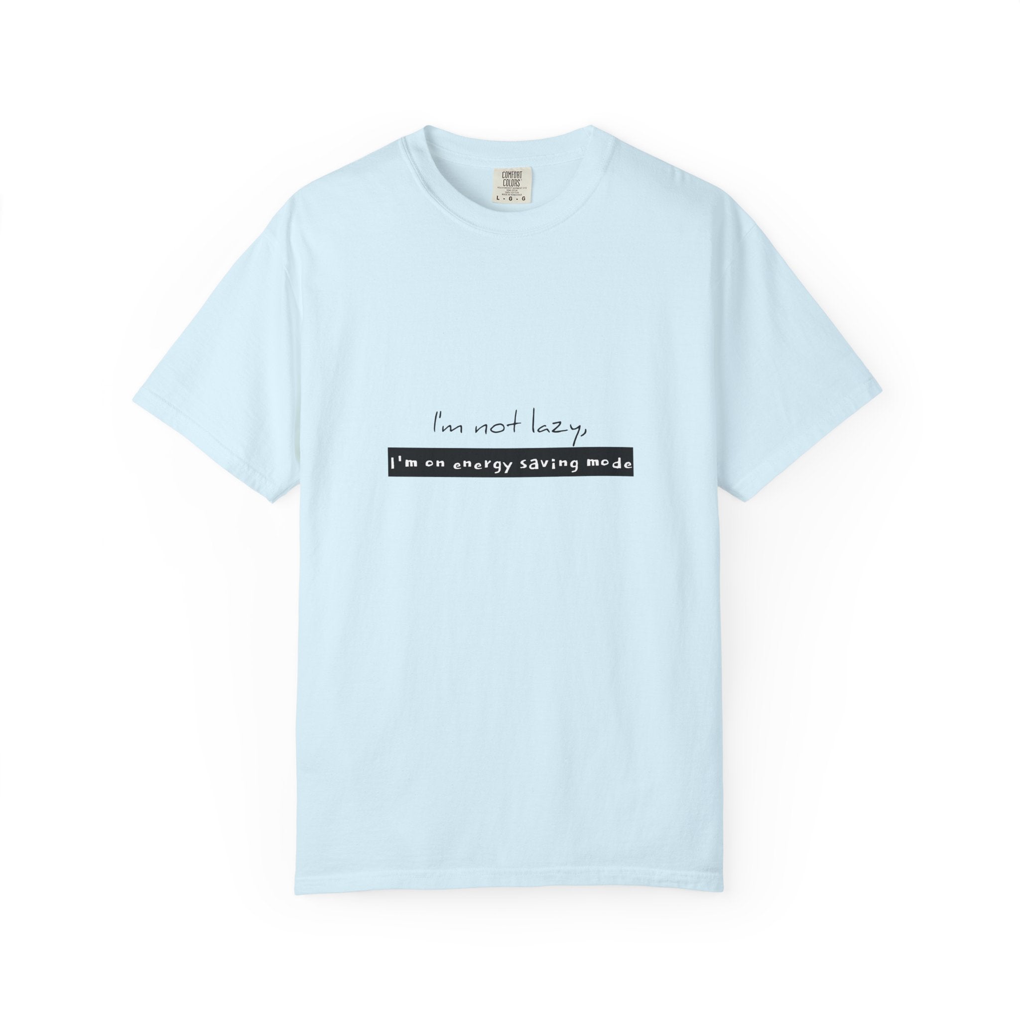 I'm not lazy, I'm on energy saving mode T-shirt