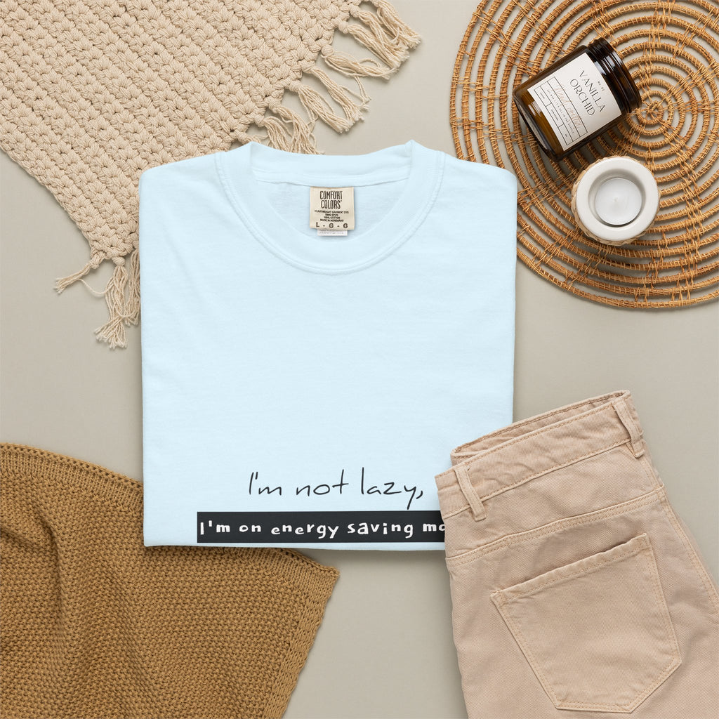 I'm not lazy, I'm on energy saving mode T-shirt