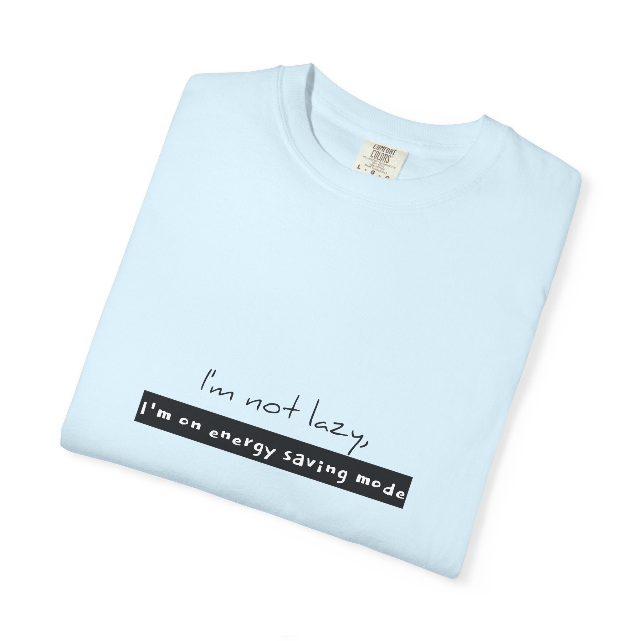 I'm not lazy, I'm on energy saving mode T-shirt
