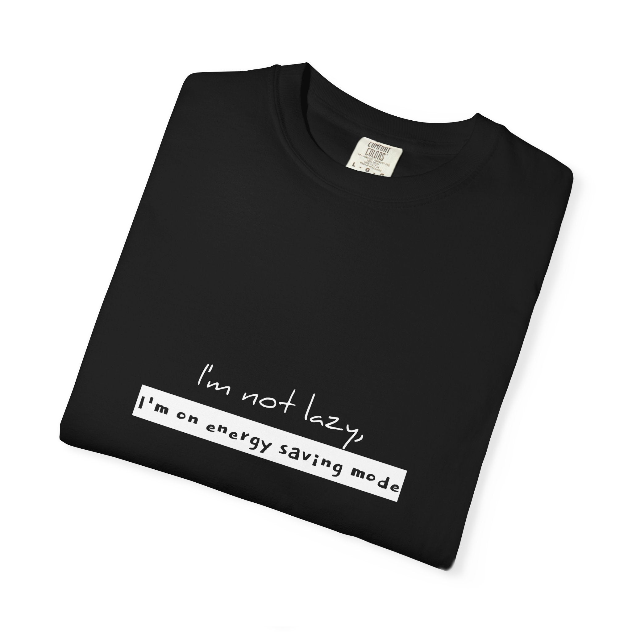 I'm not lazy, I'm on energy saving mode T-shirt