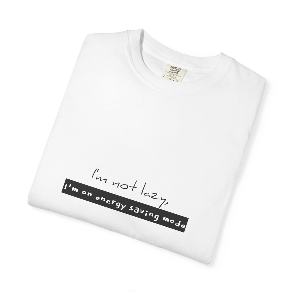 I'm not lazy, I'm on energy saving mode T-shirt