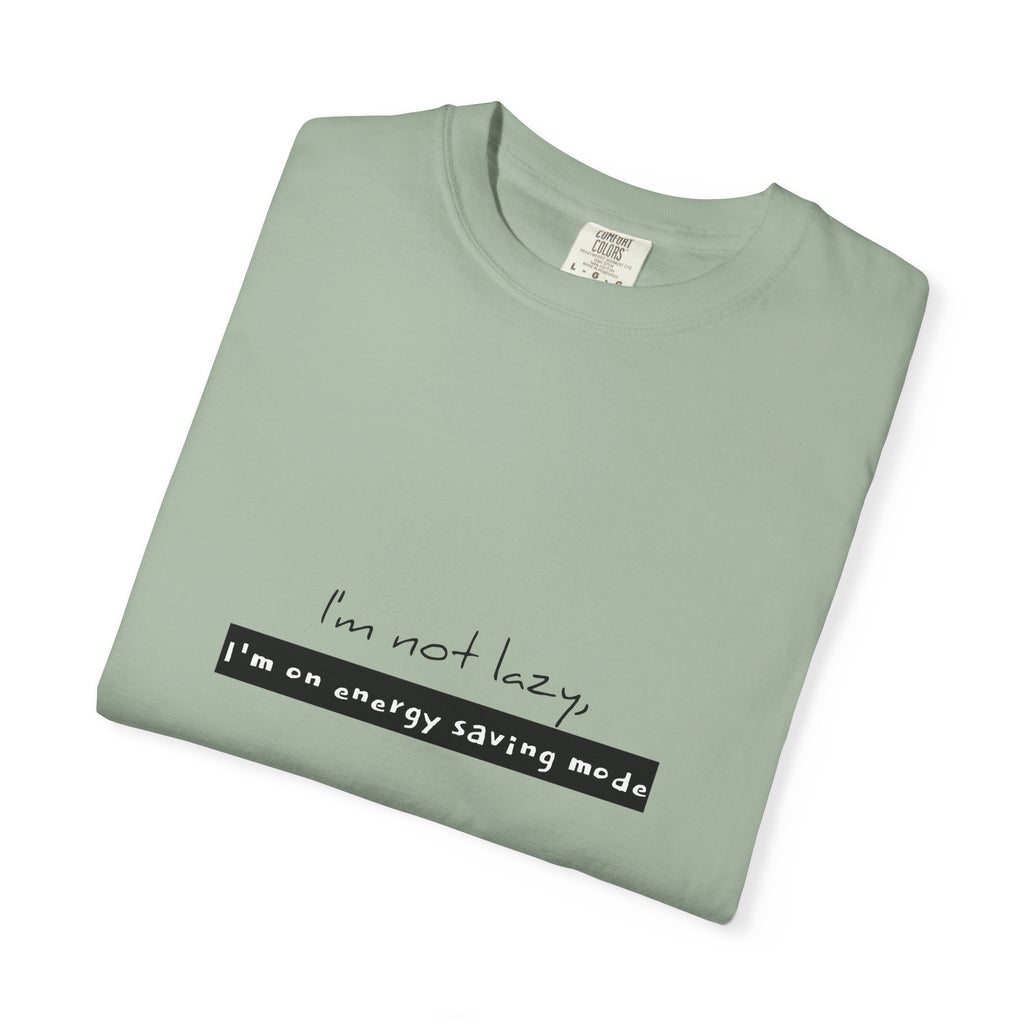 I'm not lazy, I'm on energy saving mode T-shirt