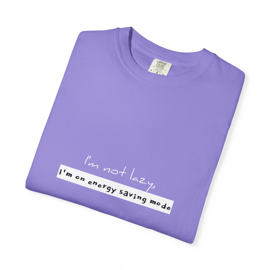I'm not lazy, I'm on energy saving mode T-shirt