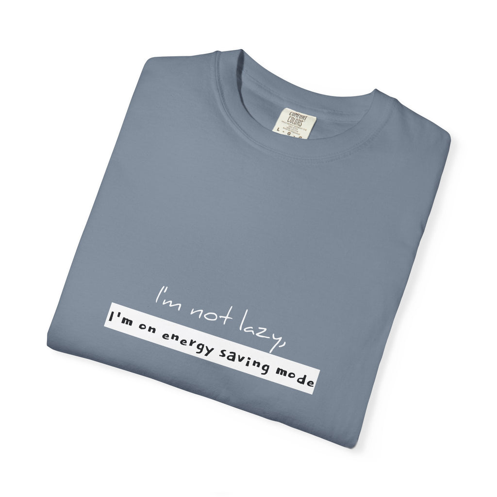 I'm not lazy, I'm on energy saving mode T-shirt