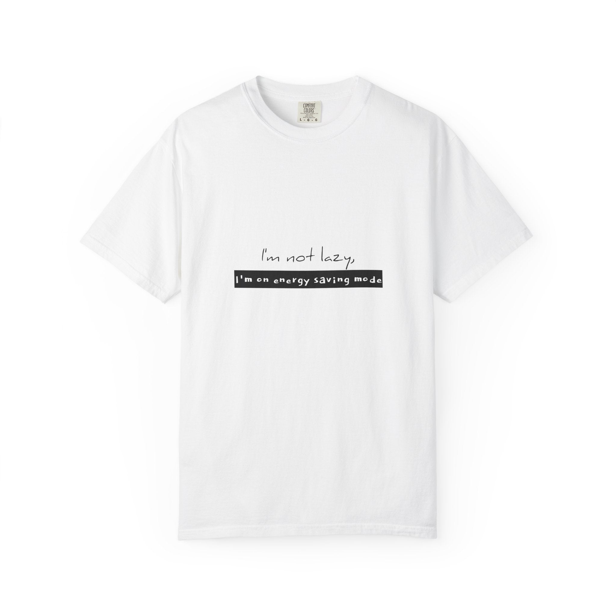I'm not lazy, I'm on energy saving mode T-shirt