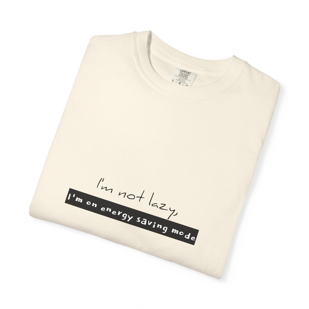 I'm not lazy, I'm on energy saving mode T-shirt