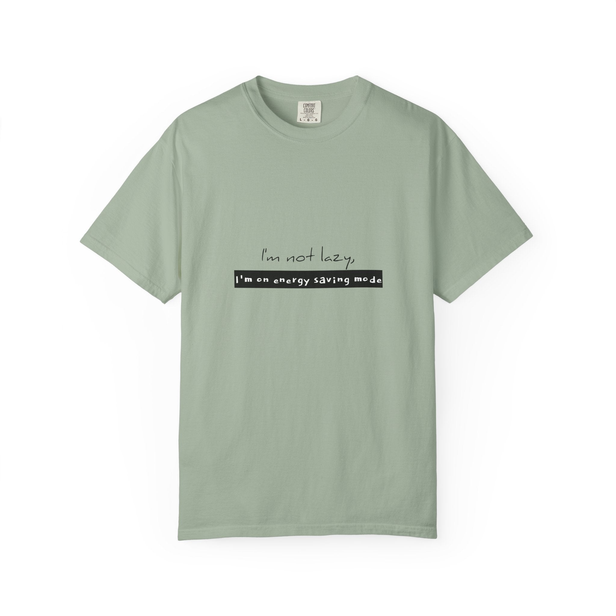I'm not lazy, I'm on energy saving mode T-shirt