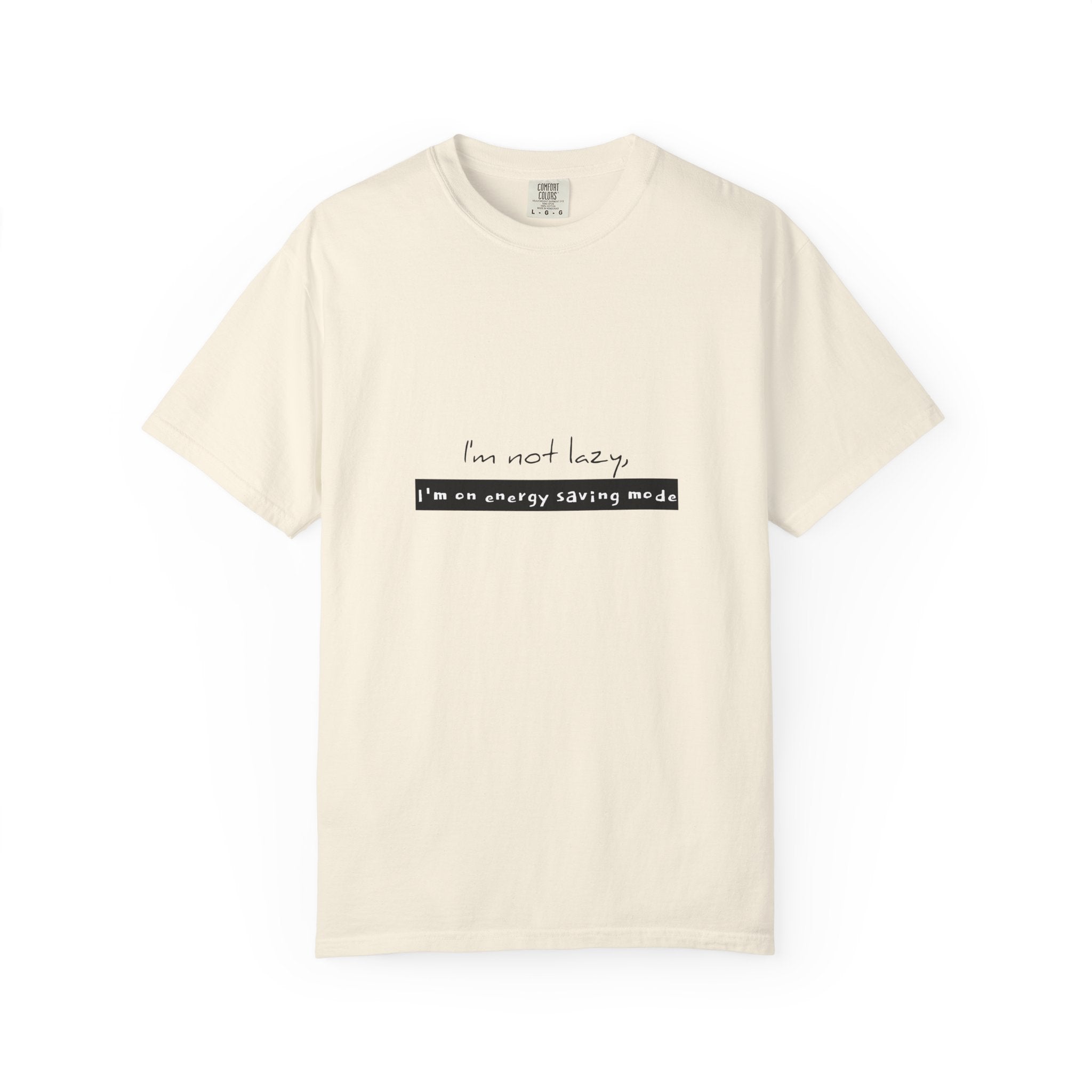 I'm not lazy, I'm on energy saving mode T-shirt