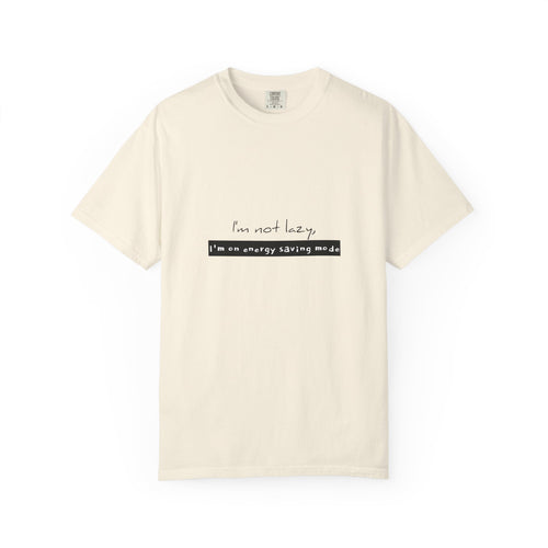 I'm not lazy, I'm on energy saving mode T-shirt