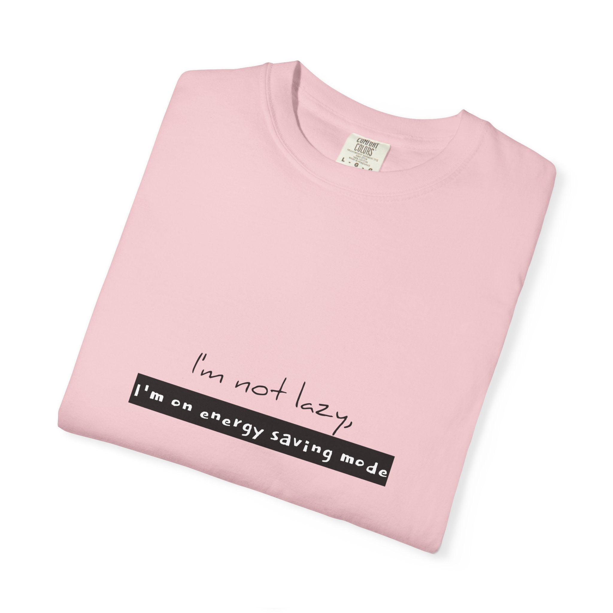 I'm not lazy, I'm on energy saving mode T-shirt